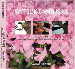 Satsuki Bonsai - Twee in één prachtige bloemen en indrukwekkende vormen (Ned) Janine Droste